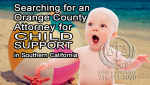 Searching for an Orange County Attorney for Child Support in Southern California