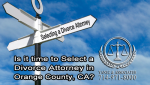 Selecting a Divorce Attorney in Orange County, California