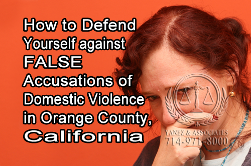 How to Defend Yourself against False Accusations of Domestic Violence in Orange County, California