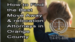 How to Find the Best Move Away and relocation attorneys in Orange County