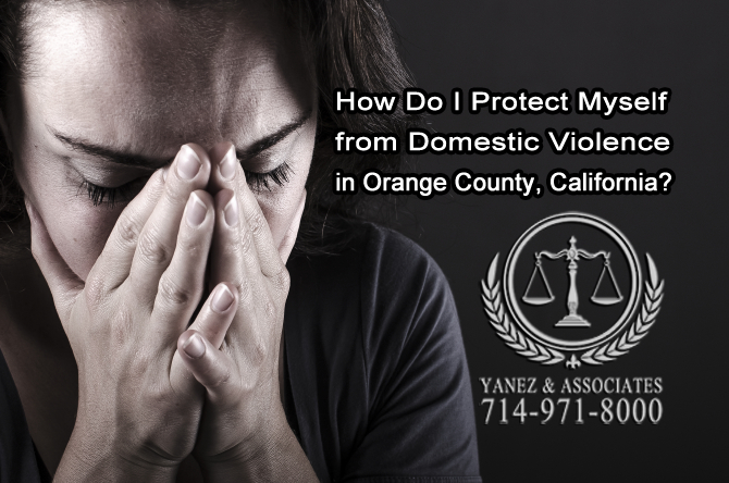 How Do I Protect Myself from Domestic Violence in Orange County, California?