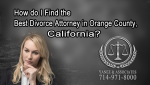 How do I Find the Best Divorce Attorney in Orange County, California?