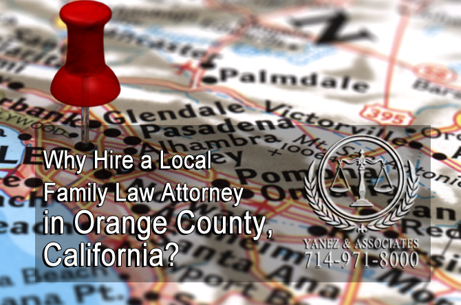 Why Hire a Local Family Law Attorney in Orange County, California?