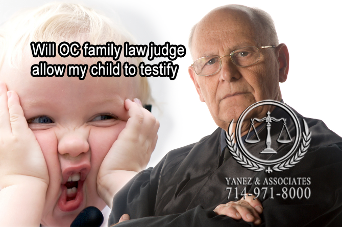 Will OC family law judge allow my child to testify