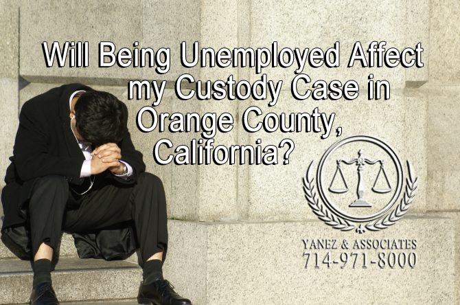 Will Being Unemployed Affect my Custody Case in Orange County, California?