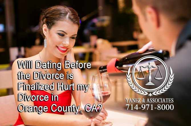 Will Dating Before the Divorce is Finalized Hurt my Divorce in Orange County, CA?