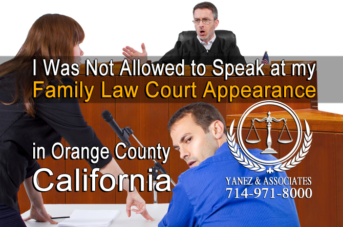 I Was Not Allowed to Speak at my Family Law Court Appearance in Orange County CA