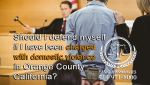 Should I defend myself if charged with domestic violence in Orange County California?