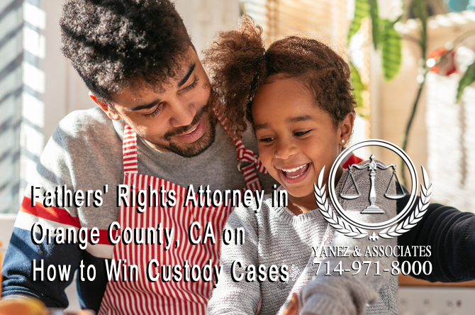 Fathers' Rights Attorney in Orange County, CA on How to Win Custody Cases