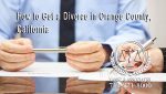 How to Get a Divorce in Orange County, California